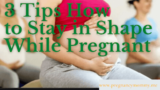 3 Tips How to Stay in Shape While Pregnant