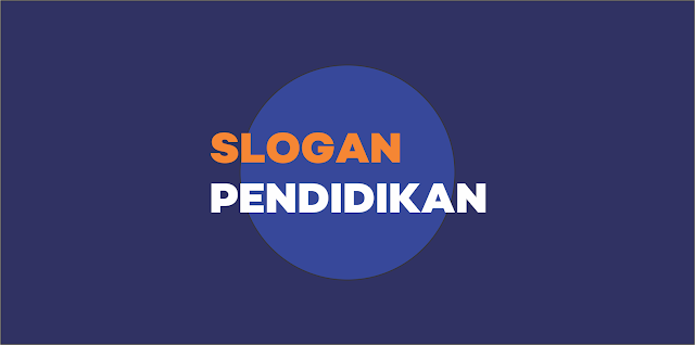 Kumpulan Contoh Slogan Pendidikan Lengkap Dengan Gambar - HancaraWeb