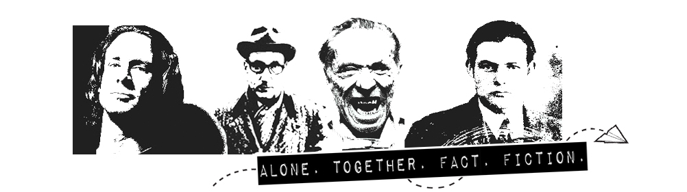 Alone. Together. Fact. Fiction.