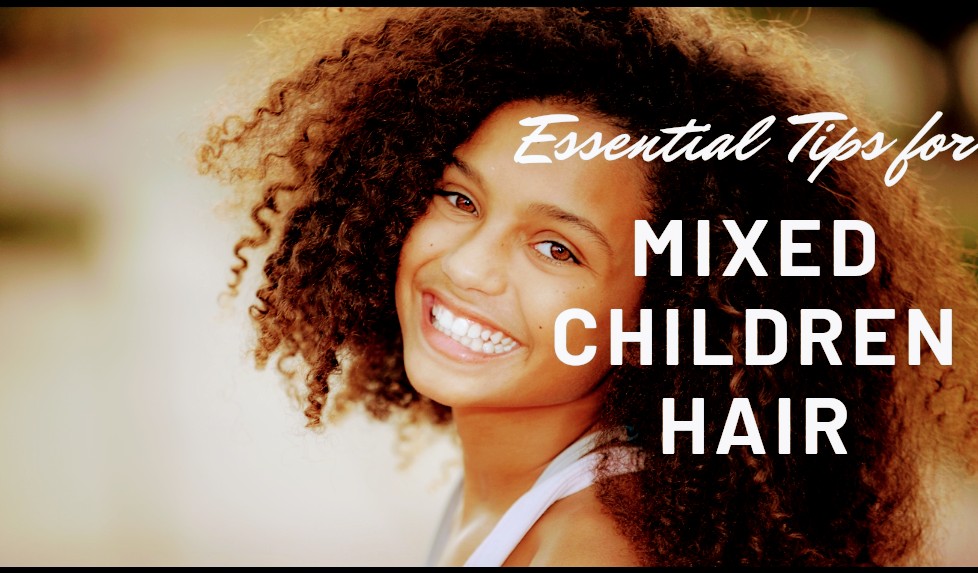 Essential Hair Tips For Mothers Of Mixed Race Kids Afrodeity