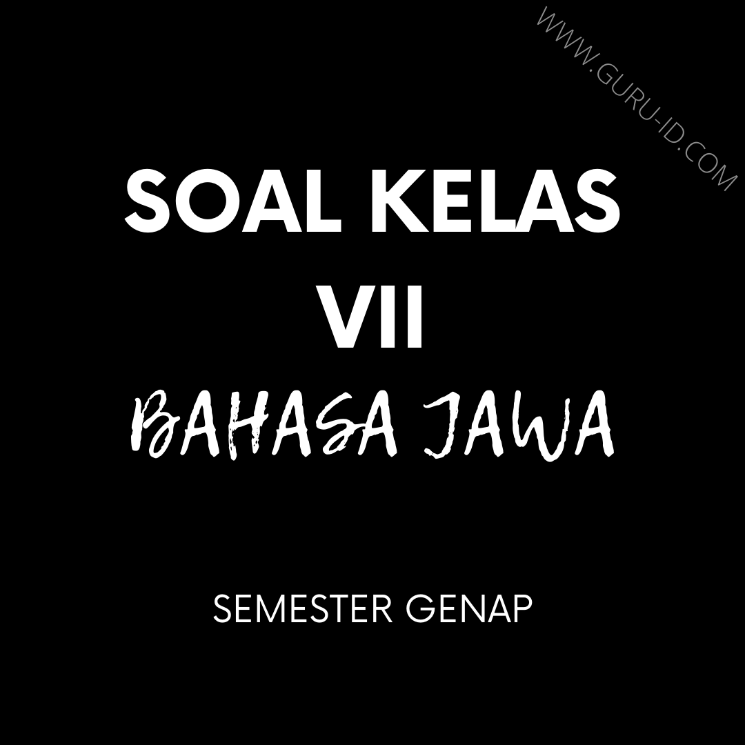 Soal Jawaban Pat Bahasa Jawa Kelas 7 Semester Genap 2021 Info Pendidikan Terbaru