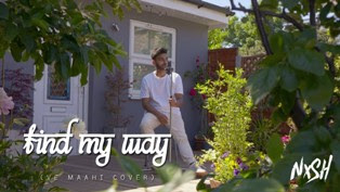 Find My Way (Ve Maahi Cover) Song Lyrics - Nish Find My Way (Ve Maahi Cover) Song Lyrics - Nish