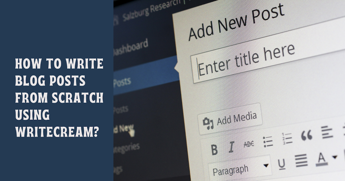 How To Write Blog Posts From Scratch Using Writecream 