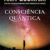 Alma dos Livros | "Consciência Quântica" de Amit Goswami 