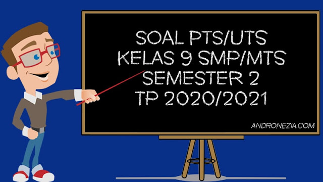 Soal Uts Kelas 9 Semester 2 2021 Lengkap Semua Mapel Andronezia