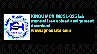 www.ignousite.com IGNOU MCA MCSL-025 lab manual free solved assignment download