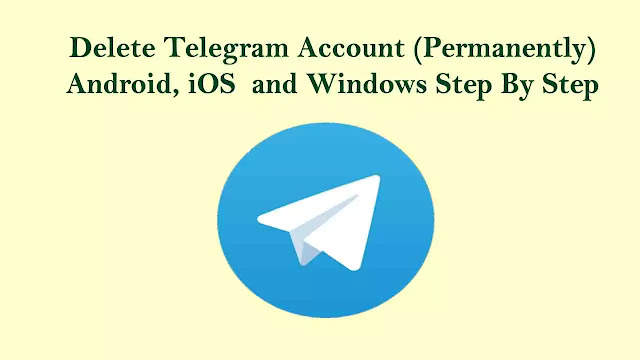 Delete Telegram Account (Permanently) Android, iOS and Windows Step By