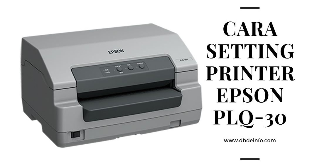 Cara Setting Printer Epson PLQ-30 - Dhdeinfo.com