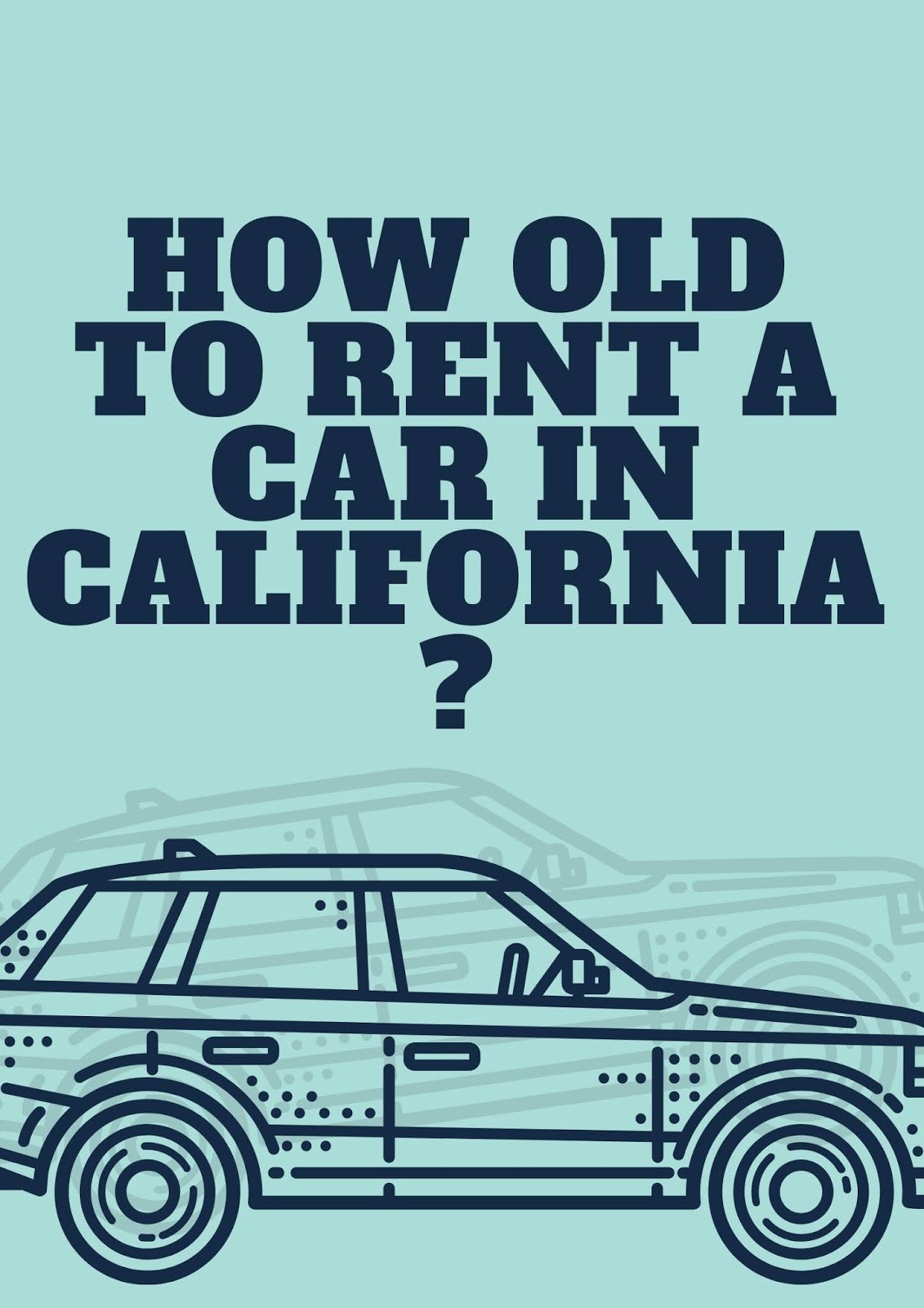 How old do you have to be to rent a car in California? Car rental LAX