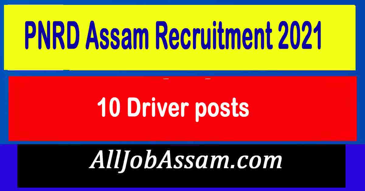 PNRD Assam Driver Recruitment 2021 10 Driver Posts, Salary