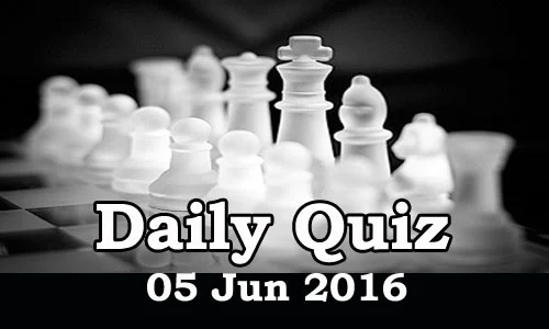 Daily Current Affairs Quiz - 05 Jun 2016