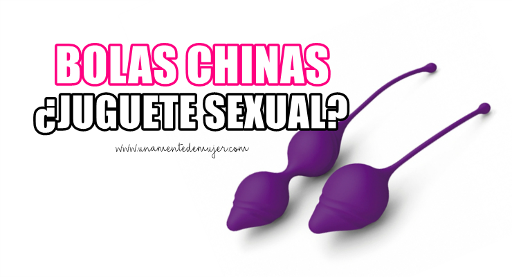 Bolas chinas ¿Juguete Sexual"
