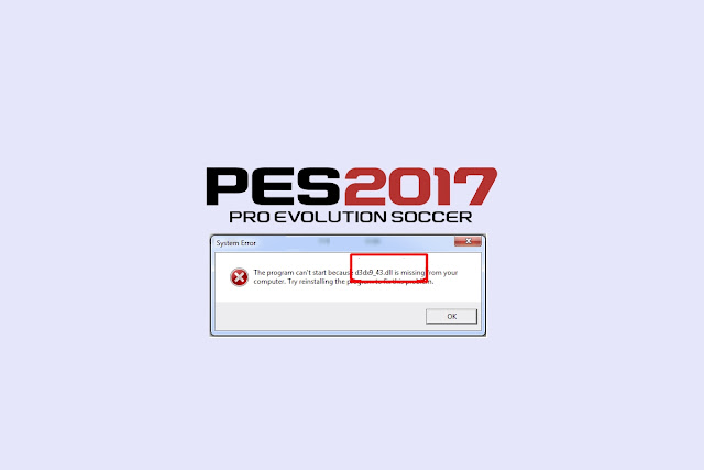 PES 2017 D3DX9_43.dll is missing fix