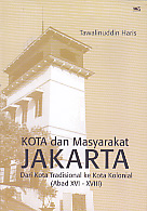 AJIBAYUSTORE  Judul Buku : Kota dan Masyarakat Jakarta – Dari Kota Tradisional ke Kota Kolonial (Abad XVI – XVIII)