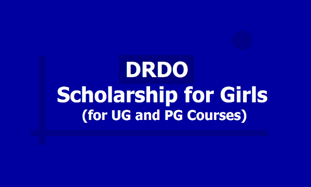 DRDO Scholarship for Girls 2019, Apply Online up to September 10 (DRDO Scholarship Scheme for Girls) DRDO Scholarship for Girls 2019, Apply Online up to September 10 (DRDO Scholarship Scheme for Girls)