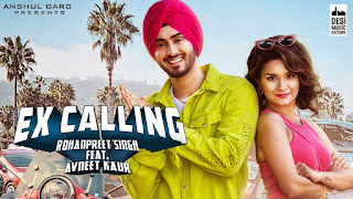 Ex Calling Lyrics in Hindi Ex Calling Lyrics in Hindi: The Punjabi song is sung by Rohanpreet Singh and Neha Kakkar
