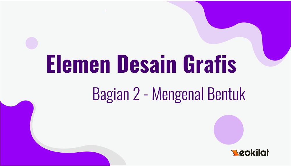 Elemen Desain Grafis Bag 2 Mengenal Pengertian Bentuk Dan Jenis Jenisnya Seo Kilat