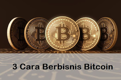 3 Cara Berbisnis Bitcoin