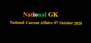 Current Affairs: 07 October 2020 Current Affairs: 07 October 2020