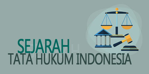 Sejarah Tata Hukum di Indonesia