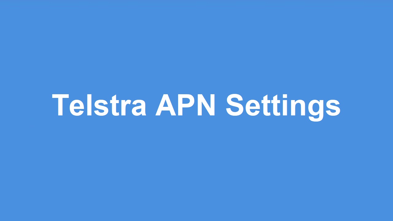 Telstra APN Settings Telstra APN Settings Android, iPhone