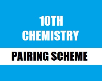 10th Class (Matriculation) Pairing Scheme (2019) of Chemistry - taleem360.com
