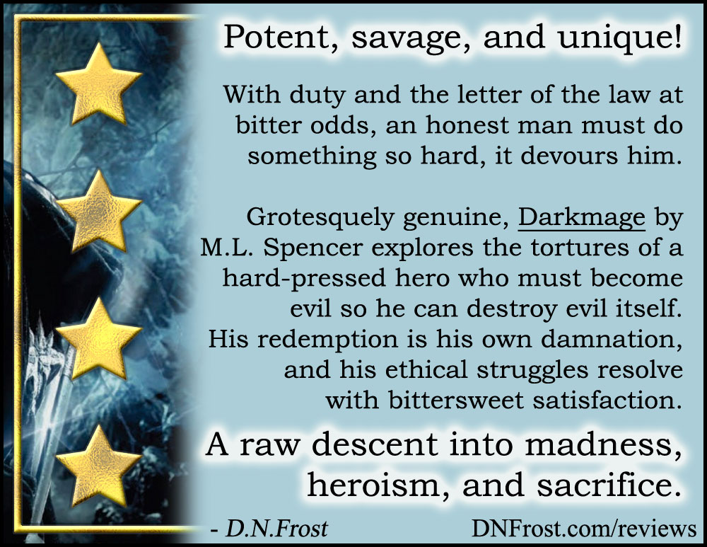 Review image from Darkmage by M.L. Spencer: a potent, savage, and unique fantasy http://www.dnfrost.com/2017/03/darkmage-by-ml-spencer-book-review.html A book review by D.N.Frost @DNFrost13 Part 4 of a series.