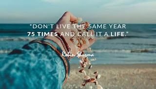 Robin Sharma: Don't live the same year 75 times and call it a life