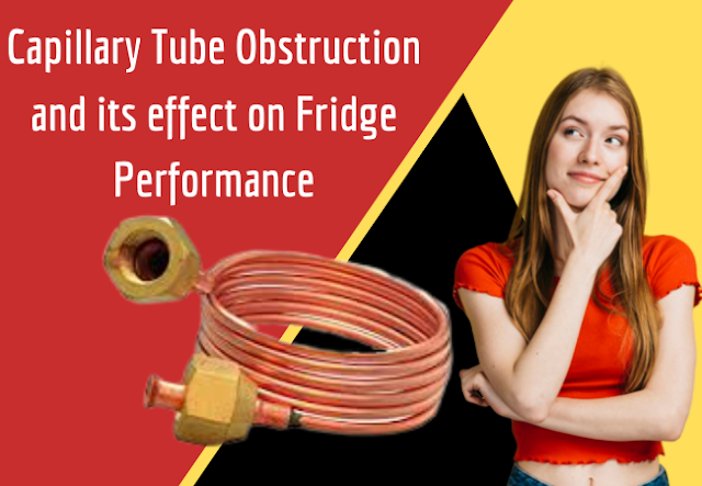 Capillary Tube Obstruction and its effect on Fridge Performance