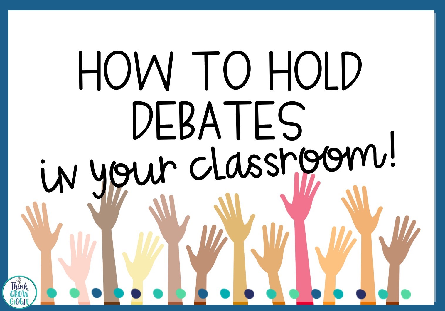 How to Hold Debates in Your Classroom - Think Grow Giggle