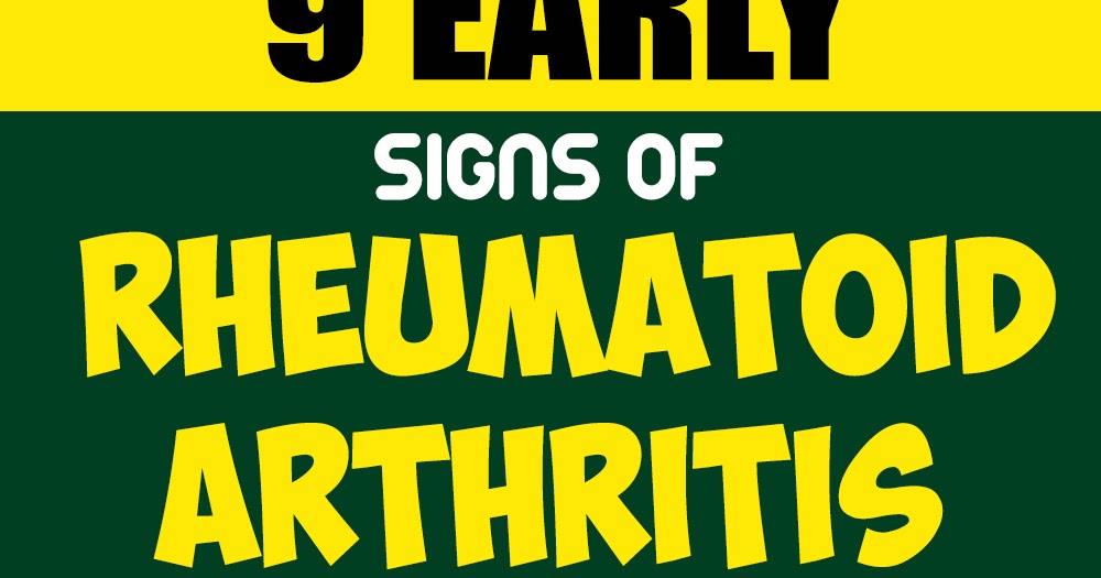 HERE ARE 9 EARLY SIGNS OF RHEUMATOID ARTHRITIS YOU'D BETTER NOT IGNORE