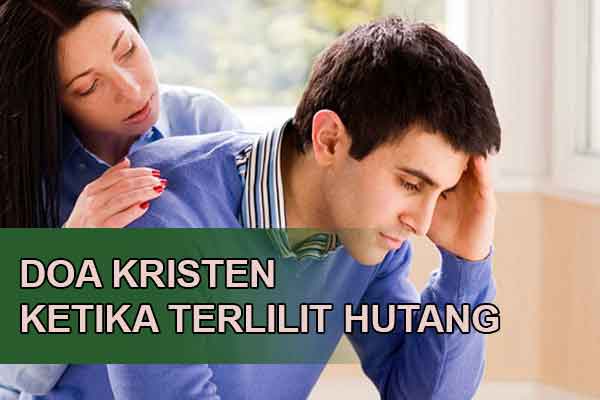 Doa Kristen Ketika Terlilit Hutang Agar Cepat Lunas Yukristen
