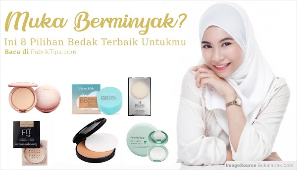 8 Rekomendasi Bedak Untuk Kulit Berminyak Pabrik Tips 8 Rekomendasi Bedak Untuk Kulit Berminyak Pabrik Tips