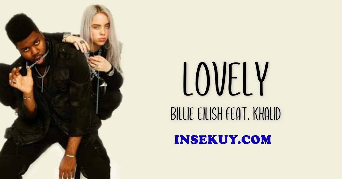 Lovely billie eilish khalid lyrics. Lovely текст. Lovely обложка билли. Billie eilish lovely lyrics. Lovely khalid billie текст.