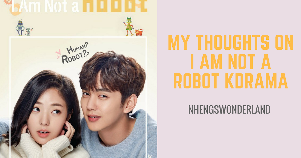 My Thoughts on I Am Not A Robot KDrama Nheng's Wonderland