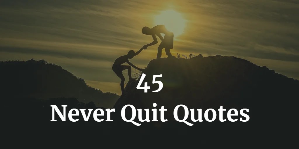 45 Never Quit Quotes To Make You A Winner - Motivate Amaze Be GREAT