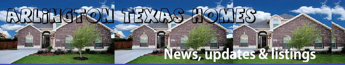 Arlington Texas Homes News, Updates and Listings of Property for Sale