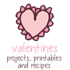 Valentine's Projects and Printables