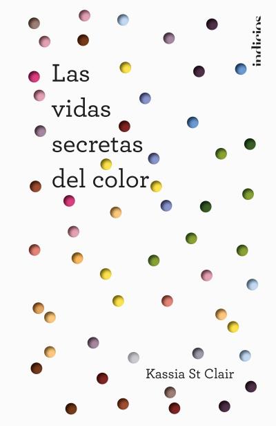 LAS VIDAS SECRETAS DEL COLOR-Kassia St. Clair-Ediciones Urano