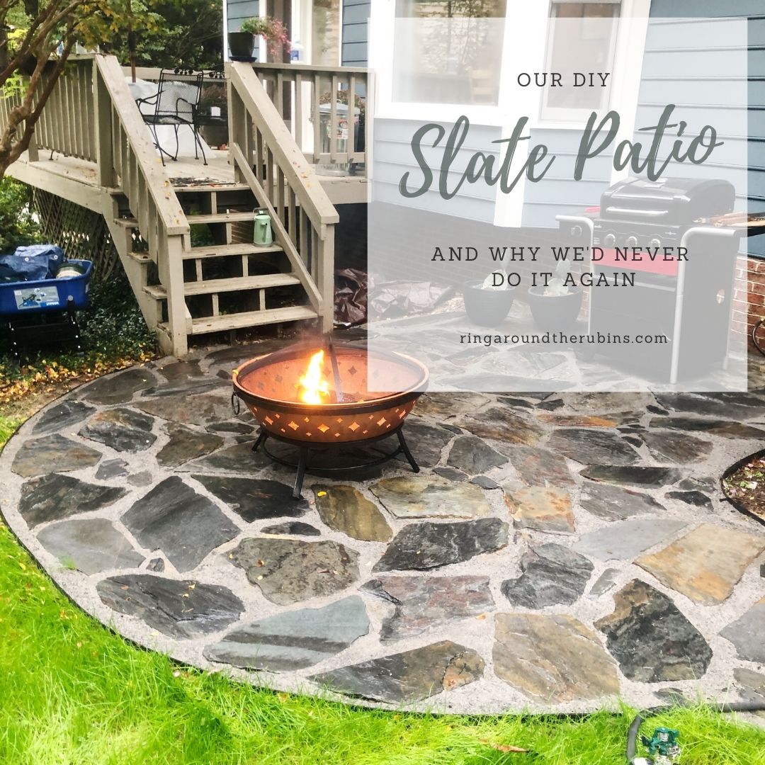 Ring Around The Rubins Our Diy Slate Patio And Why We D Never Do This Again Diy Slate Patio, Is Slate Good For A Patio