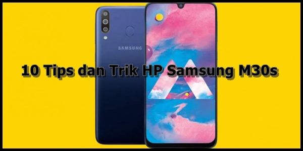 Tips dan Trik HP Samsung M30s Tips dan Trik HP Samsung M30s
