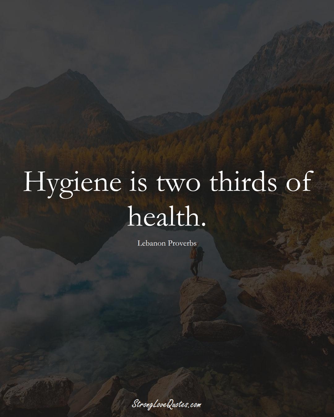 Hygiene is two thirds of health. (Lebanon Sayings);  #MiddleEasternSayings
