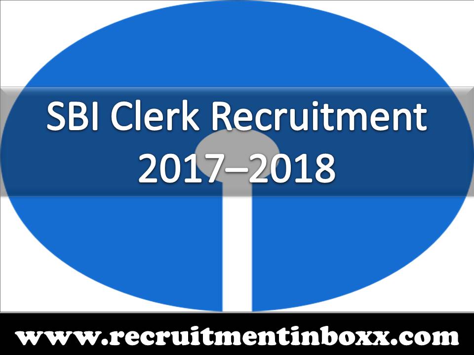 SBI Clerk Recruitment 2017–2018 SBI Clerk Recruitment