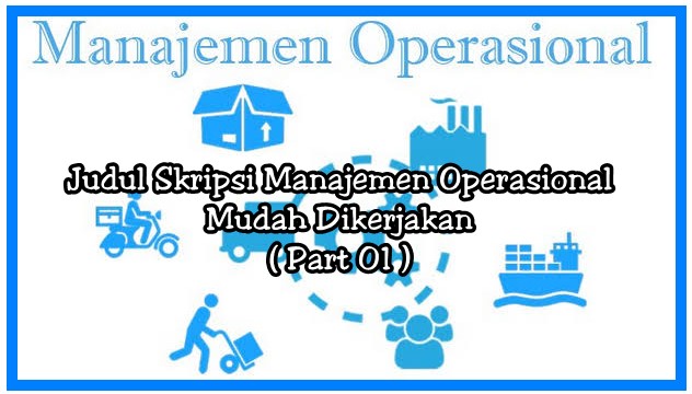 13++ Contoh Judul Makalah Manajemen Operasional terbaik