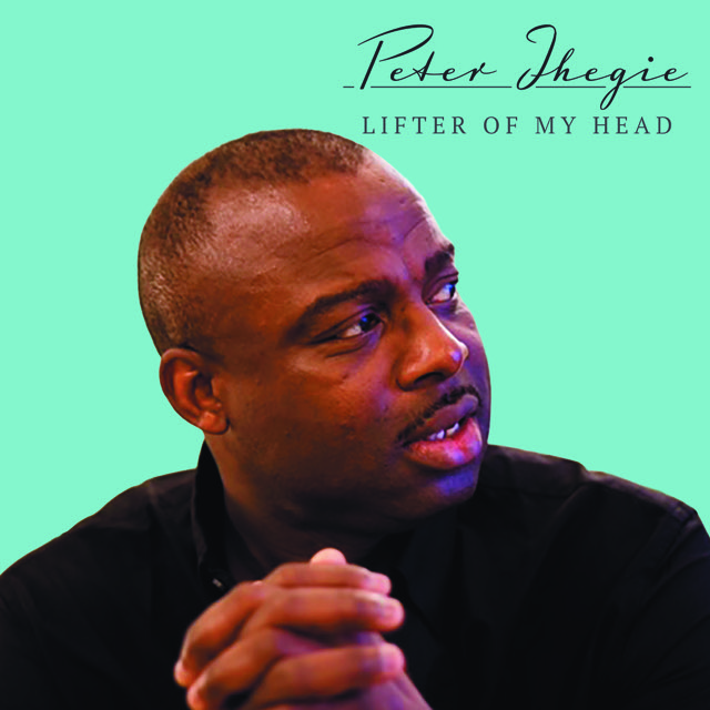 Lifter of My Head - Peter Ihegie