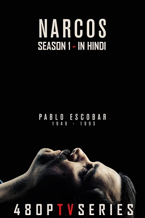 Narcos Season 1 Full Hindi Dual Audio Download 480p 720p All Episodes [ हिंदी + English ]