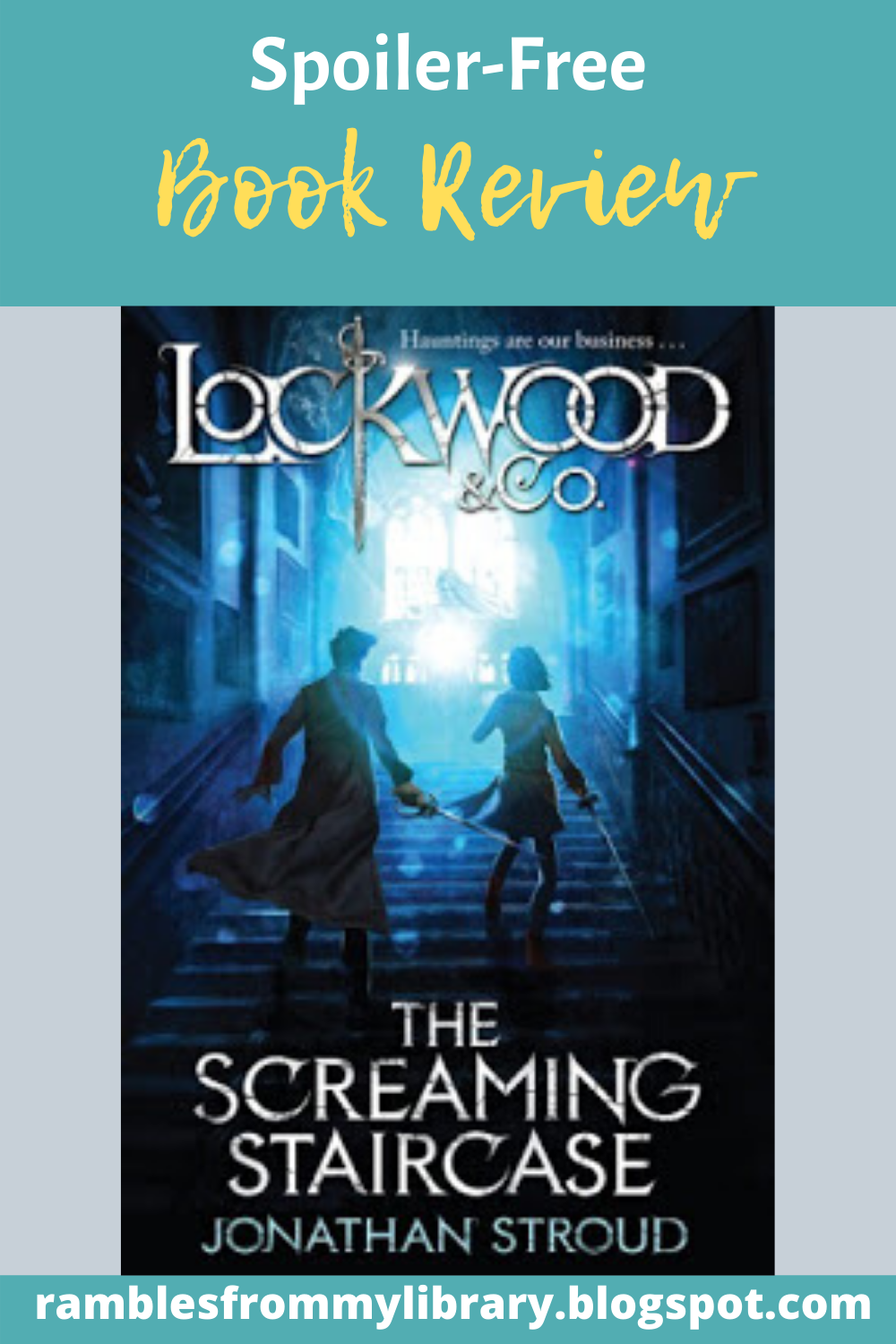 Rambles from My Library The Screaming Staircase [Lockwood and Co, 1] by Jonathan Stroud