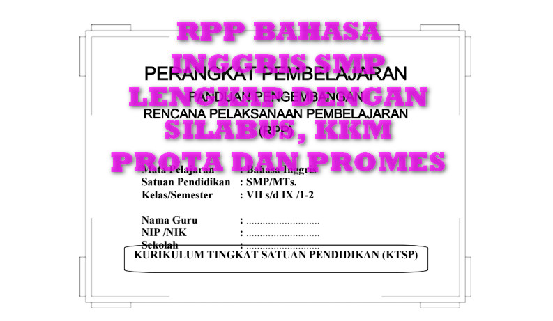 RPP BAHASA INGGRIS SMP LENGKAP DENGAN SILABUS, KKM PROTA