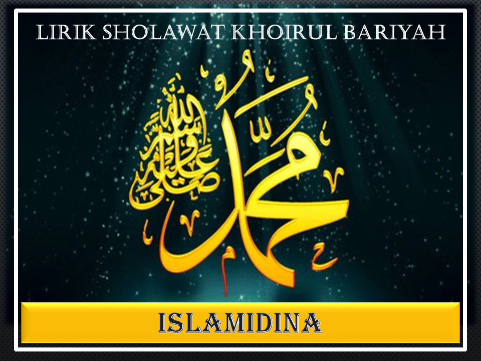 Lirik Sholawat Khoirul Bariyah Arab Latin Nurul Musthofa - Islamidina