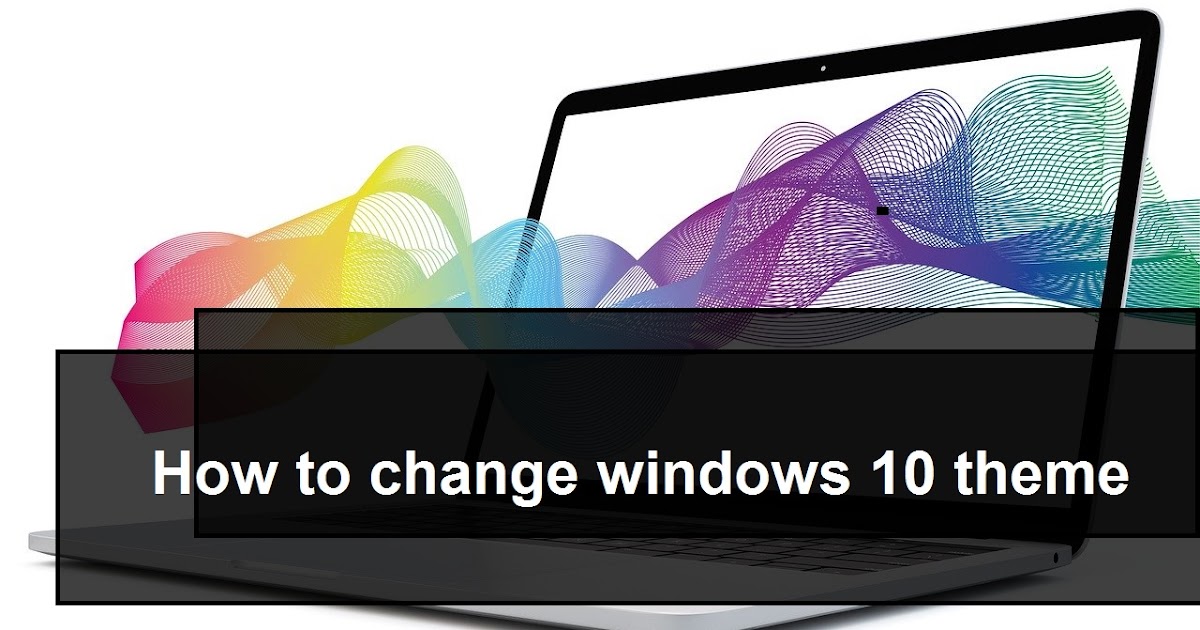 How to change windows 10 theme